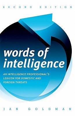 Words of intelligence : an intelligence professional's lexicon for domestic and foreign threats