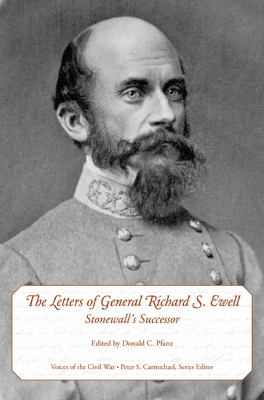 The letters of General Richard S. Ewell : Stonewall's successor