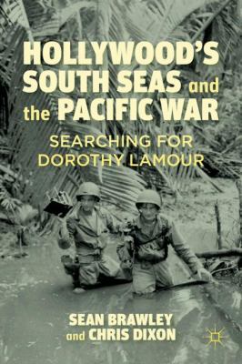 Hollywood's South Seas and the Pacific war : searching for Dorothy Lamour