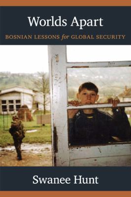 Worlds apart : Bosnian lessons for global security