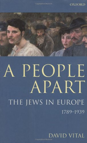 A people apart : a political history of the Jews in Europe, 1789-1939