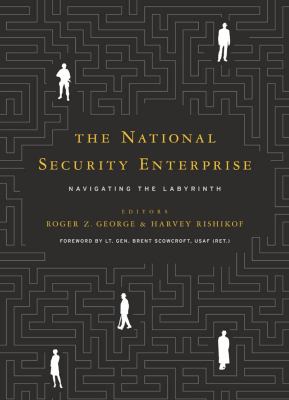 The national security enterprise : navigating the labyrinth