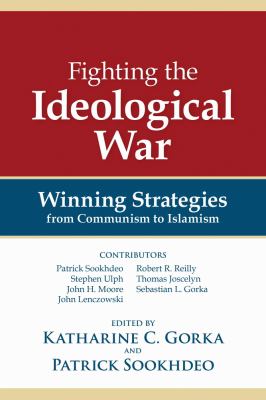 Fighting the ideological war : winning strategies from Communism to Islamism