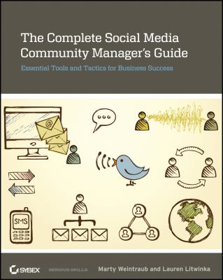 The complete social media community manager's guide : essential tools and tactics for business success