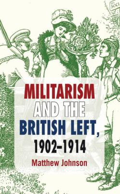 Militarism and the British Left : 1902-1914.