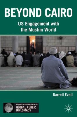 Beyond Cairo : US engagement with the Muslim world