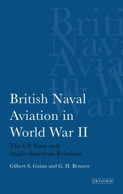 British Naval aviation in World War II : the US Navy and Anglo-American relations