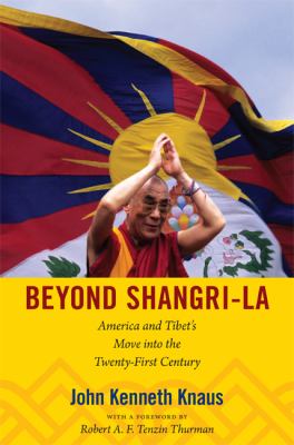 Beyond Shangri-La : America and Tibet's move into the twenty-first century