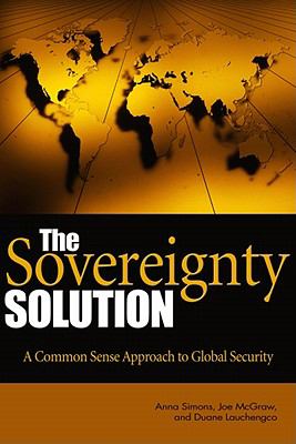 The sovereignty solution : a commonsense approach to global security