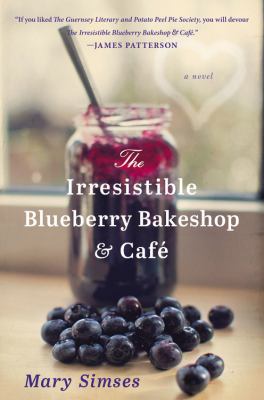 The irresistible blueberry bakeshop & cafe : a novel