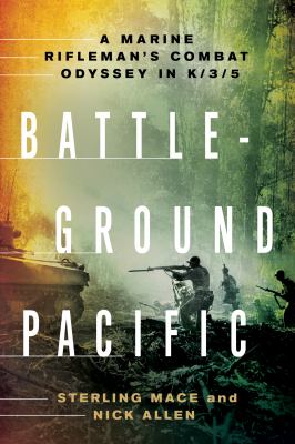 Battleground Pacific : a Marine rifleman's combat odyssey in K/3/5