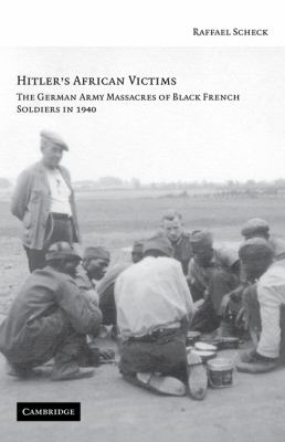 Hitler's African victims : the German Army massacres of black French soldiers in 1940