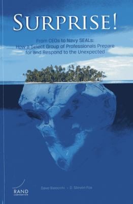 Surprise! : from CEOs to Navy Seals : how a select group of professionals prepare for and respond to the unexpected