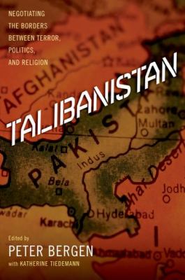 Talibanistan : negotiating the borders between terror, politics and religion