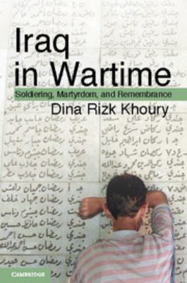 Iraq in wartime : soldiering, martyrdom, and remembrance