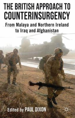The British approach to counterinsurgency : from Malaya and Northern Ireland to Iraq and Afghanistan