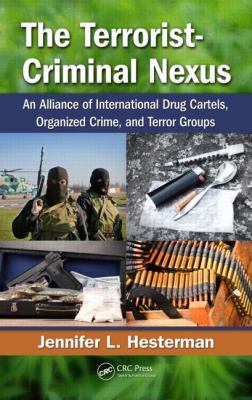 The terrorist-criminal nexus : an alliance of international drug cartels, organized crime, and terror groups