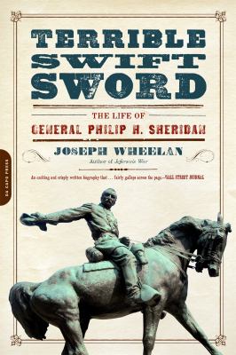 Terrible swift sword : the life of General Philip H. Sheridan