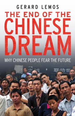 The end of the Chinese dream : why Chinese people fear the future