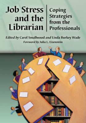 Job stress and the librarian : coping strategies from the professionals