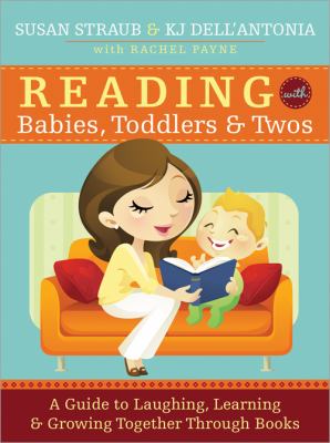 Reading with babies, toddlers & twos : a guide to laughing, learning & growing together through books