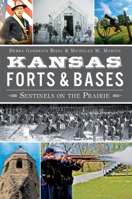 Kansas forts and bases : sentinels on the prairie