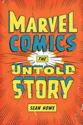 Marvel Comics : the untold story