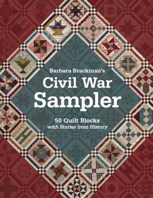 Barbara Brackman's Civil War sampler : 50 quilt blocks with stories from history.