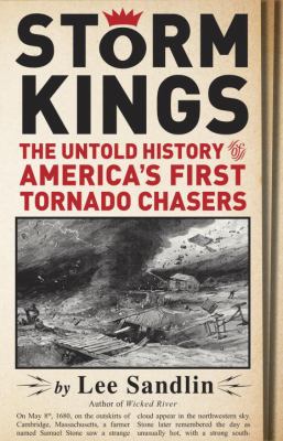 Storm kings : the untold history of America's first tornado chasers