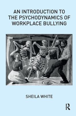 An introduction to the psychodynamics of workplace bullying