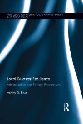 Local disaster resilience : administrative and political perspectives