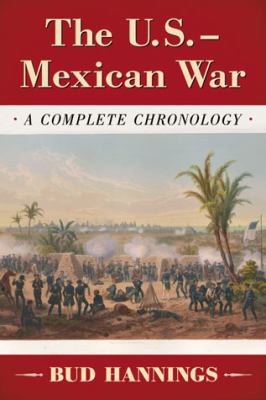 The U.S.-Mexican War : a complete chronology