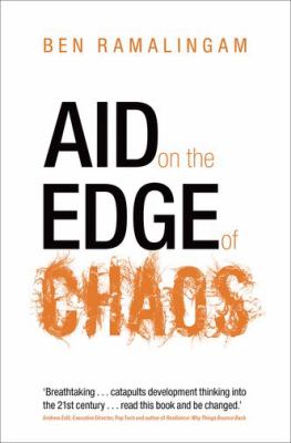 Aid on the edge of chaos : rethinking international cooperation in a complex world