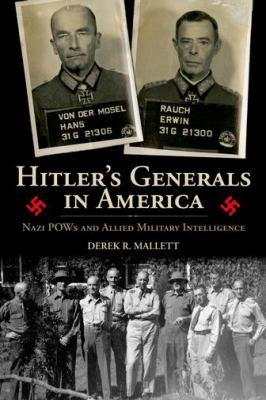 Hitler's generals in America : Nazi POWs and allied military intelligence