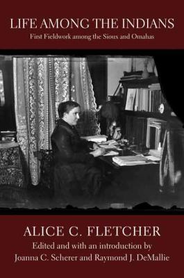 Life among the Indians : first fieldwork among the Sioux and Omahas