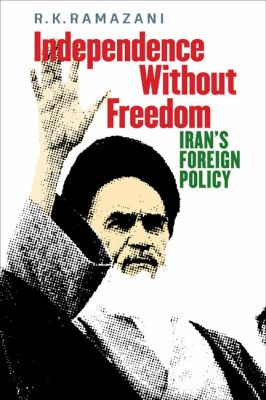 Independence without freedom : Iran's foreign policy