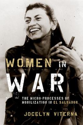 Women in war : the micro-processes of mobilization in El Salvador