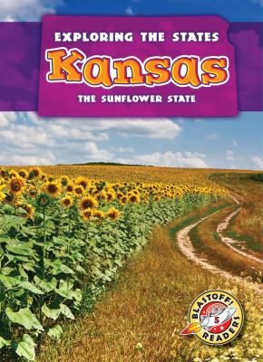 Kansas : the sunflower state. level 5] / [Blastoff! Readers : Exploring the states ;