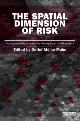 The spatial dimension of risk : how geography shapes the emergence of riskscapes