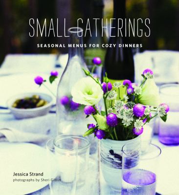 Small gatherings : seasonal menus for cozy dinners