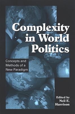 Complexity in world politics : concepts and methods of a new paradigm