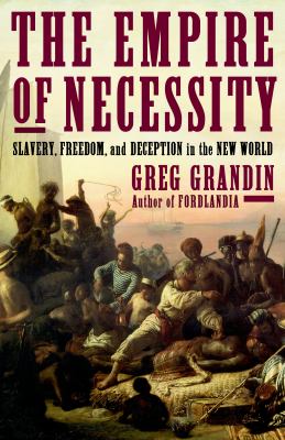 The empire of necessity : slavery, freedom, and deception in the New World