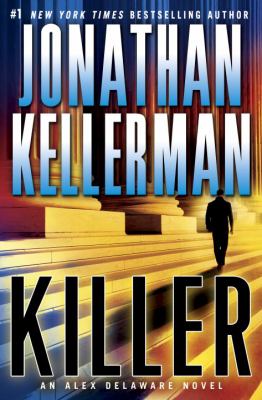 Killer : an Alex Delaware novel. [bk. 29] /