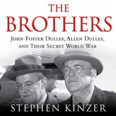 The brothers : John Foster Dulles, Allen Dulles, and their secret World War