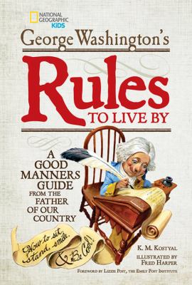 George Washington's rules to live by : a good manners guide from the father of our country