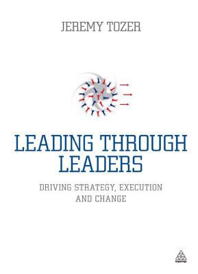 Leading through leaders : driving strategy, execution, and change