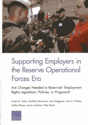 Supporting employers in the reserve operational forces era : are changes needed to reservists' employment rights legislation, policies, or programs?
