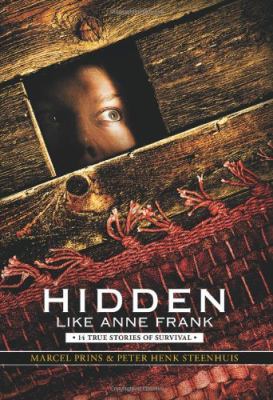 Hidden like Anne Frank : fourteen true stories of survival