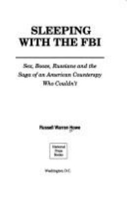 Sleeping with the FBI : sex, booze, Russians, and the saga of an American counterspy who couldn't