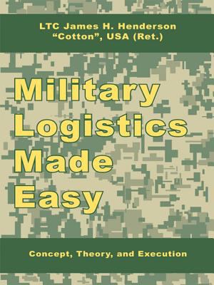 Military logistics made easy : concept, theory, and execution